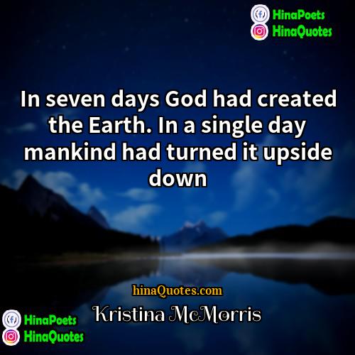 Kristina McMorris Quotes | In seven days God had created the